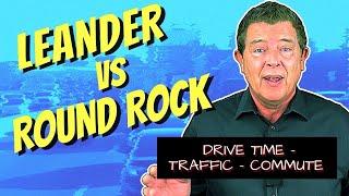 Leander vs Round Rock Pros and Cons: Drive Time - Commute - Traffic