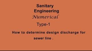 How to determine design discharge for the sewer line. | Sanitary Engineering Numerical video |