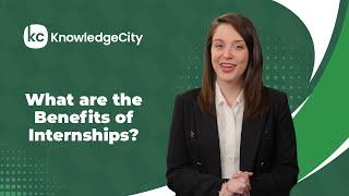 What are the Benefits of Internships? | KnowledgeCity