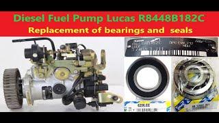 DIESEL FUEL PUMP LUCAS R8448B182C REPAIR / DISASSEMBLY, CLEANING, REPLACEMENT of BEARINGS and SEALS