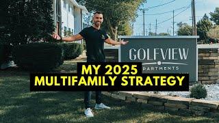 My Multifamily Real Estate Investing Strategy For 2025