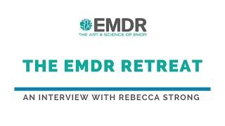 The EMDR Retreat - An Interview with Rebecca Strong