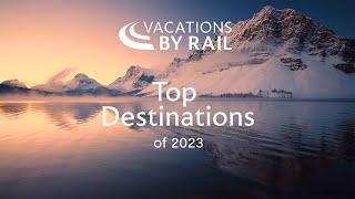 Top Destinations of 2023 - Vacations By Rail