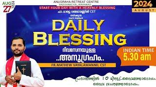 DAILY BLESSING 2024 AUGUST 27/FR.MATHEW VAYALAMANNIL CST