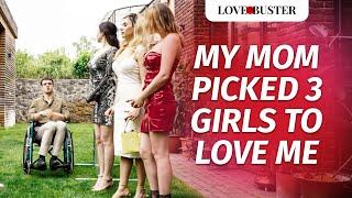 My Mom Picked 3 Girls To Love Me | @LoveBusterShow