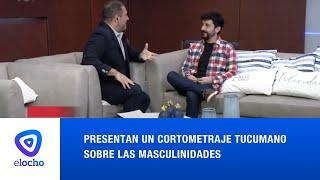 CORTOMETRAJE TUCUMANO SOBRE LAS MASCULINIDADES