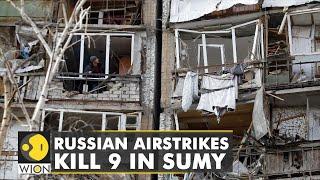 Russian airstrikes hit apartment buildings in Sumy, at least 9 including 2 children killed | WION