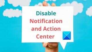 How to disable Notification and Action Center in Windows 10