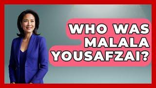 Who Was Malala Yousafzai? - Your Civil Rights Guide