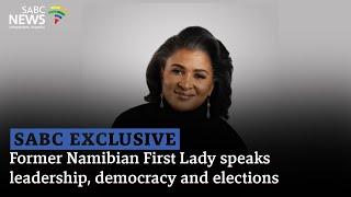 SABC EXCLUSIVE | Former Namibian First Lady speaks leadership, democracy and elections