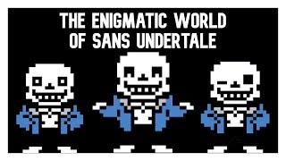 The Enigmatic World of Sans - Undertale character analysis