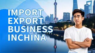 6 Steps for Start Import Export Business in China | How to Export to China | International Business