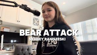 BEAR ATTACK ~ Original Song By: Sydney Raniszeski