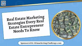 Real Estate Marketing Strategies Every Real Estate Entrepreneur Needs To Know - Part 1