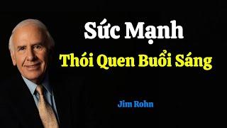 SỨC MẠNH THÓI QUEN BUỔI SÁNG -  Jim Rohn | Dám Làm - Dám Thành Công