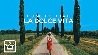 15 Ways To Live La DOLCE VITA