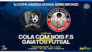 QUARTAS - Cola Com Nois F.S x Gaiatos Futsal - 1ª Copa Varzea Nossa Serie Bronze