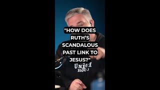 "How Does Ruth’s Scandalous Past Link to Jesus?"