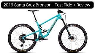 2019 Santa Cruz Bronson - Test Ride + Review