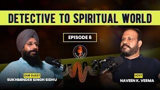 Journey from a detective to spiritual world | Waheguru Simran | Transformation | Spiritual Awakening