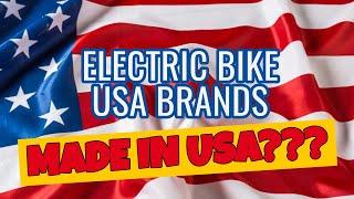 Electric Bike USA Brands: Really made in the USA?!