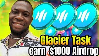 How To Do Glacier Task For A Possible $1000 Airdrop Reward