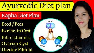 One Diet Plan For Pcod Pcos, Fibroadinoma,Bartholin cyst,Uterine Fibroid,Ovarian Cyst | kapha diet