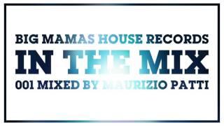 BIG MAMAS HOUSE RECORDS IN THE MIX 001 Mixed by Maurizio Patti [HOUSE | DEEP HOUSE | TECH HOUSE]