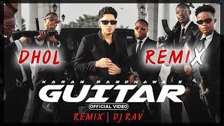 GUITAR || KARAN RANDHAWA || DHOL MIX || DJ RAV || NEW PUNJABI SONG 2022