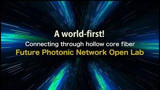 A world first!  Connecting through hollow core fiber Future Photonic Network Open Lab