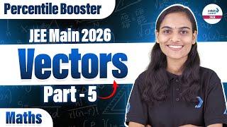 Vectors Part 5 | Class 12 Math | JEE Main 2026 | JEE 2026 Preparation | LIVE | @InfinityLearn-JEE