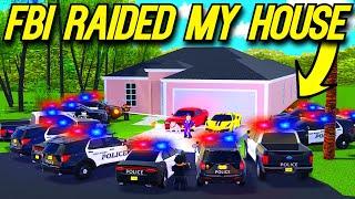 Roblox Roleplay - THE FBI RAIDED MY HOUSE!