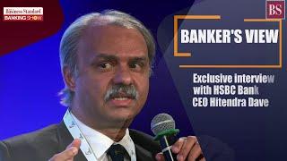 Exclusive interview with HSBC Bank CEO Hitendra Dave