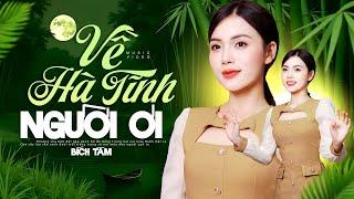 DÂN CA XỨ NGHỆ || Về Hà Tĩnh Người Ơi - Bích Tâm | Dân Ca Nghệ Tĩnh Hay Nhất Qua Giọng Hát Trong Veo