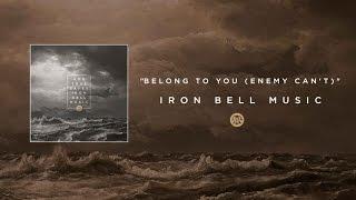 Iron Bell Music // Belong To You (Enemy Can't) - Lyric Video (Ft. Stephen McWhirter)