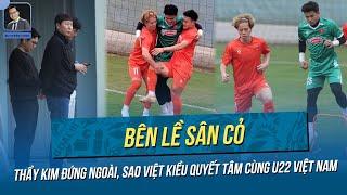 HLV Kim Sang Sik có bài tập đặc biệt cho sao Việt kiều trong buổi tập đầu tiên của U22 Việt Nam