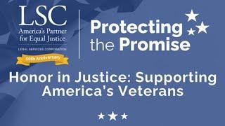 Legal Services Corporation Presents: Honor in Justice - Supporting America’s Veterans