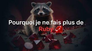 Pourquoi je ne fais plus de Ruby / Ruby on rails