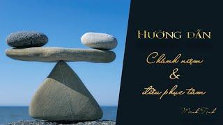 Kinh nghiệm thực hành Chánh Niệm hiệu quả | Minh Tịnh