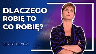 Dlaczego robię to, co robię?  |  Joyce Meyer