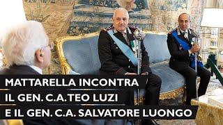 Mattarella riceve il Gen. C.A. Teo LUZI e il Gen. C.A. Salvatore LUONGO