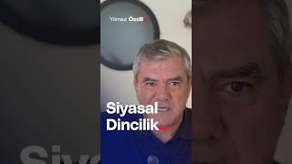 Siyasal Dincilik... - Yılmaz Özdil