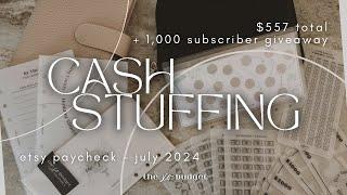 Cash Stuffing | $557 | Etsy Paycheck | July 2024 | 1K Giveaway Announcement | Sinking Funds + Saving