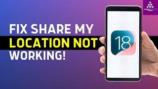 How to Fix "Share My Location" Not Working on iPhone (Step-by-Step Guide)