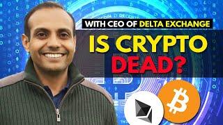 Is Crypto Dead ? In Conversation with CEO of Delta Exchange