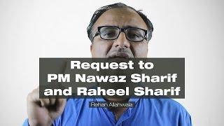 Request To PM Nawaz Sharif and Army Chief Raheel Sharif