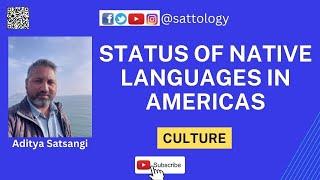 Status of Native languages in Americas | #sattology, #facts, Aditya Satsangi