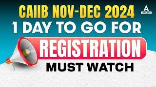 Only 1 Day To Go For CAIIB Registration 2024 | CAIIB Registration Date 2024 | CAIIB Nov 2024