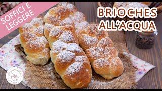 BRIOCHE ALL' ACQUA SOFFICI Senza Uova e Latte ricetta facile | HO VOGLIA DI DOLCE