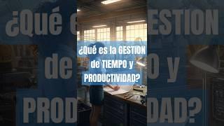 ¿Qué es la GESTIÓN de TIEMPO y PRODUCTIVIDAD? | Todo Sobre INGENIERÍA INDUSTRIAL ️